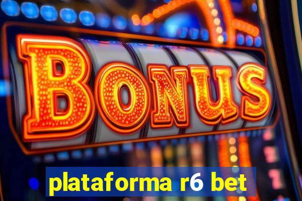 plataforma r6 bet